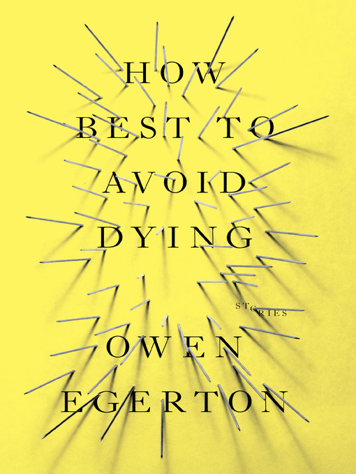 Title details for How Best to Avoid Dying by Owen Egerton - Available